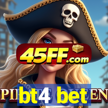 bt4 bet